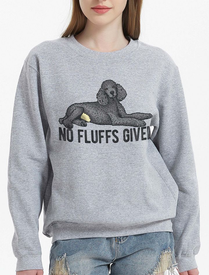 No Fluffs Given Sweatshirt of a Standard Poodle (Gray) | Funny Shirt for Poodle Paw-rents product image (23)