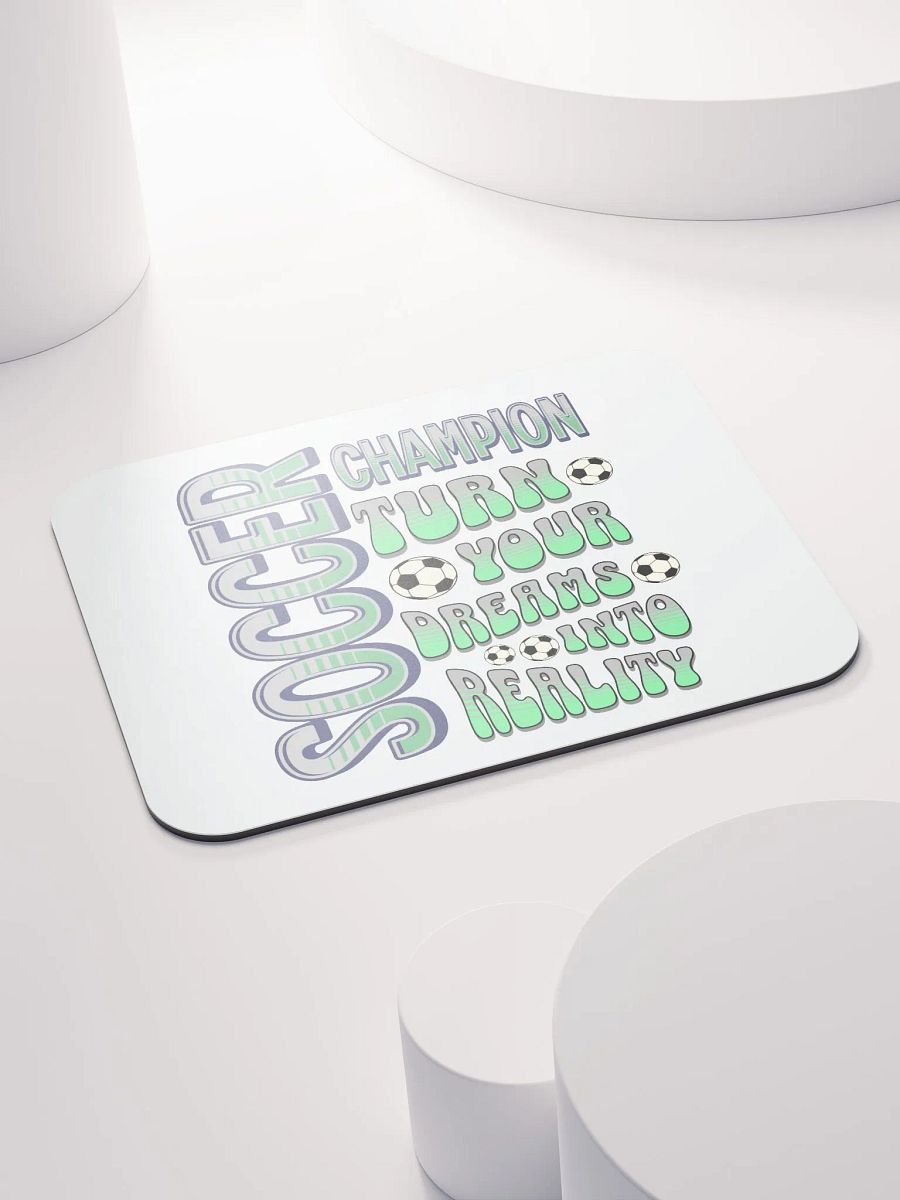 Soccer Champion Turn Your Dreams Into Reality Mouse Pad product image (4)
