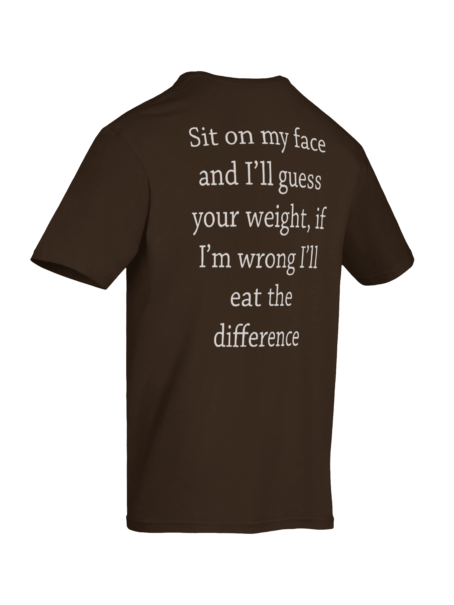 Awesome Sit On My Face And I’ll Guess Your Weight If I’m Wrong T-shirt product image (12)
