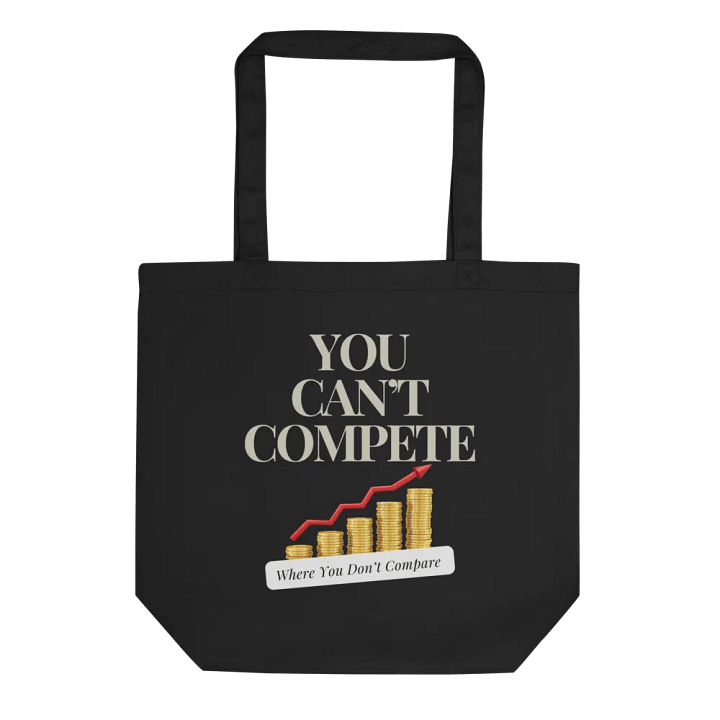 You Can't Compete Where You Don't Compare Tote Bag product image (1)