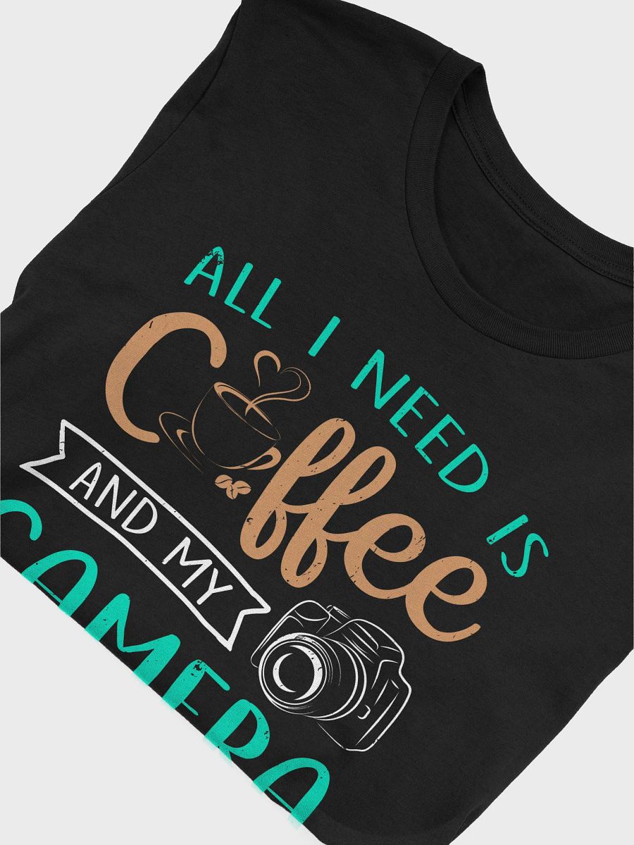 All I Need is Coffee and My Camera Shirt product image (3)