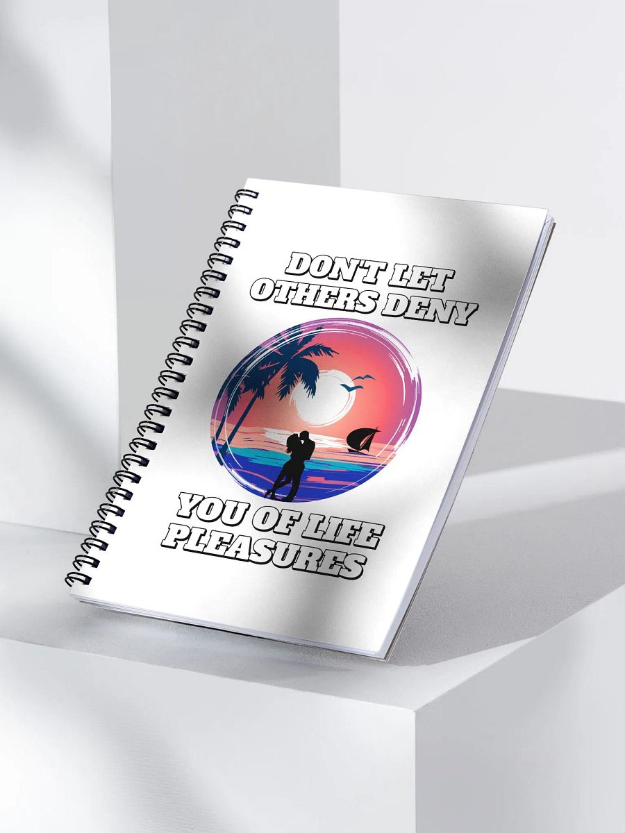 Don't Let Others Deny You of Life Pleasures Spiral Notebook product image (3)