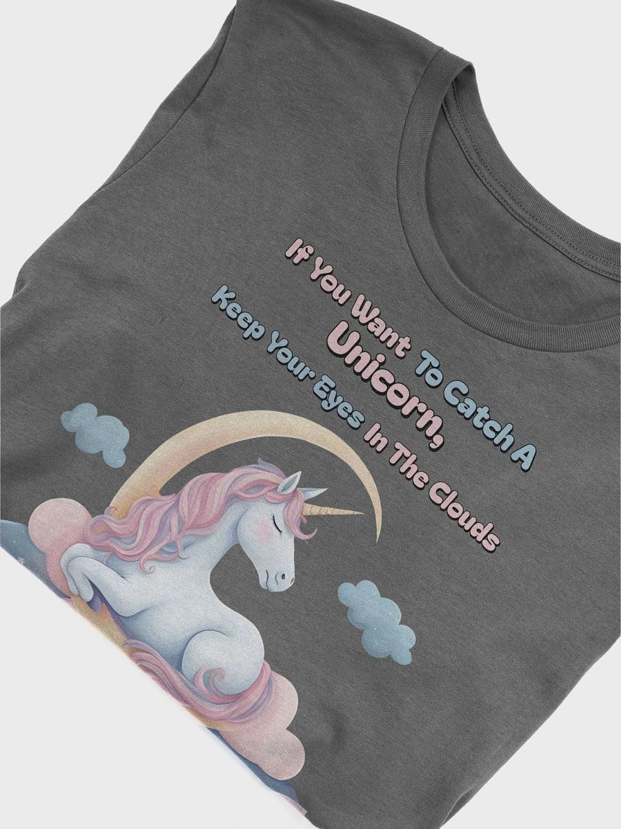 If You Want To Catch A Unicorn, Keep Your Eyes In The Clouds T-shirt product image (30)
