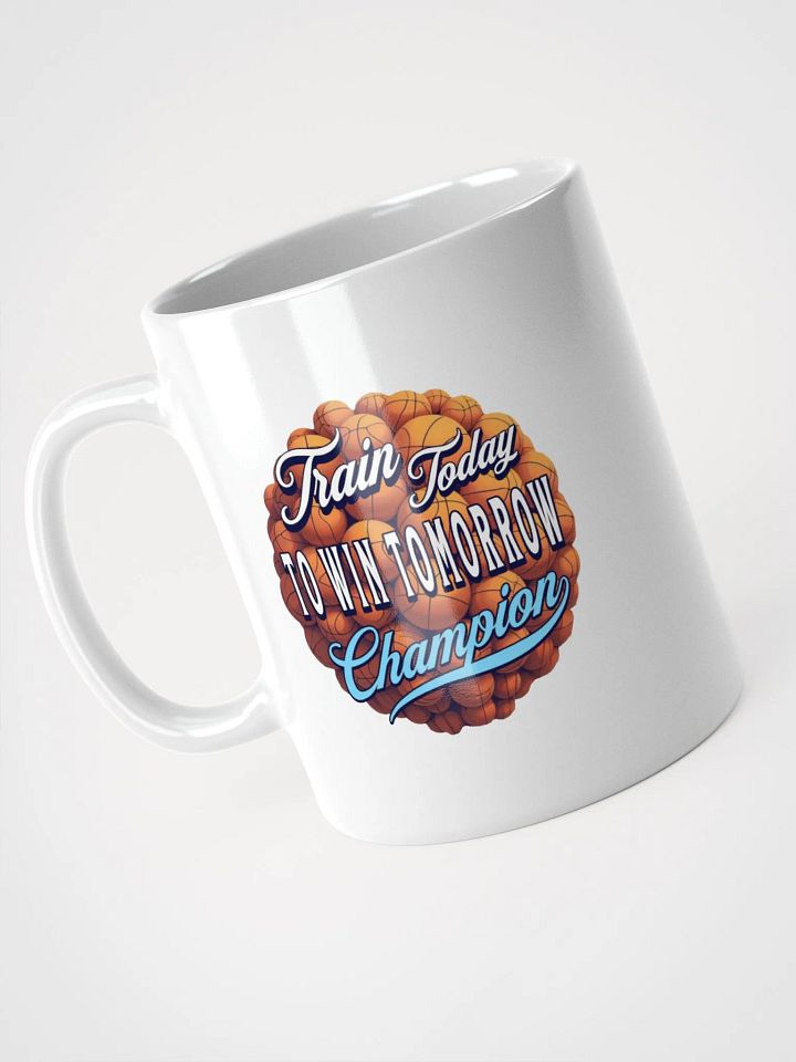 Train Today To Win Tomorrow Basketball Champion Motivation Mug product image (2)