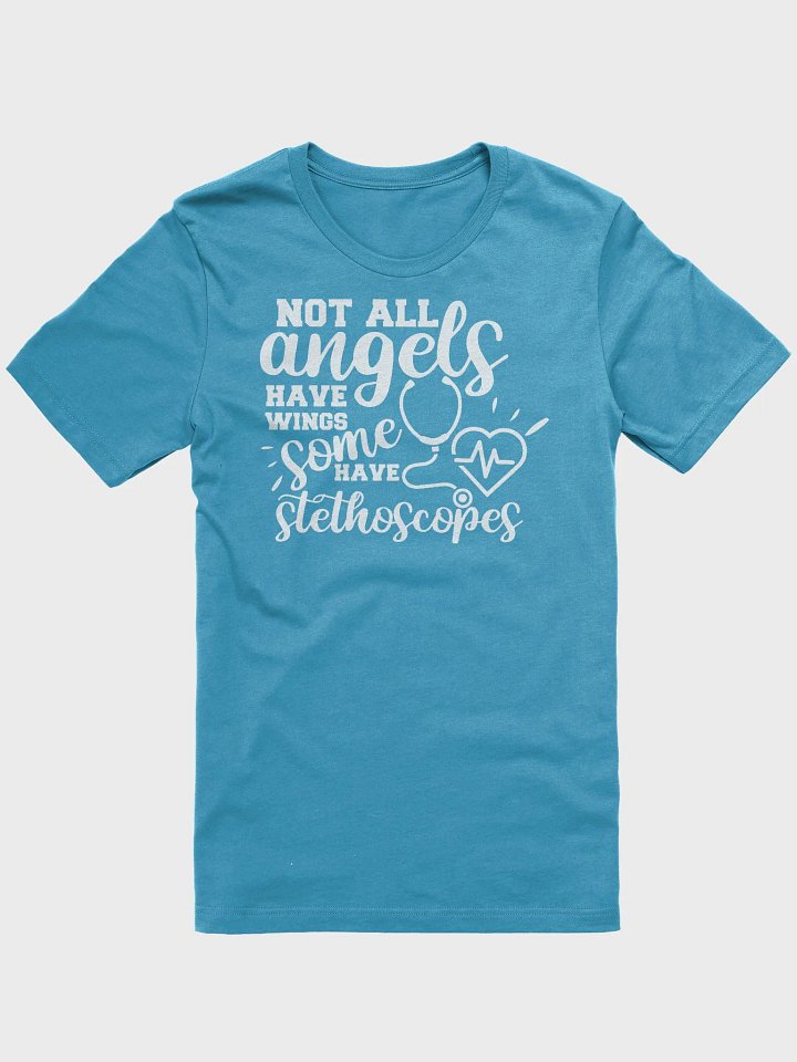 Not All Angels Have Wings, Some Have Stethoscopes Tee product image (1)