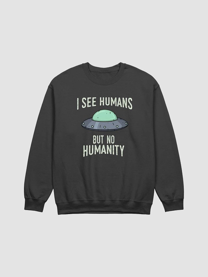 UFO No Humanity Sweatshirt product image (1)