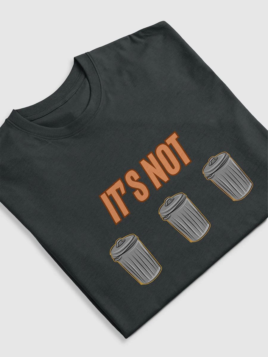 It's Not Trash Tee product image (5)