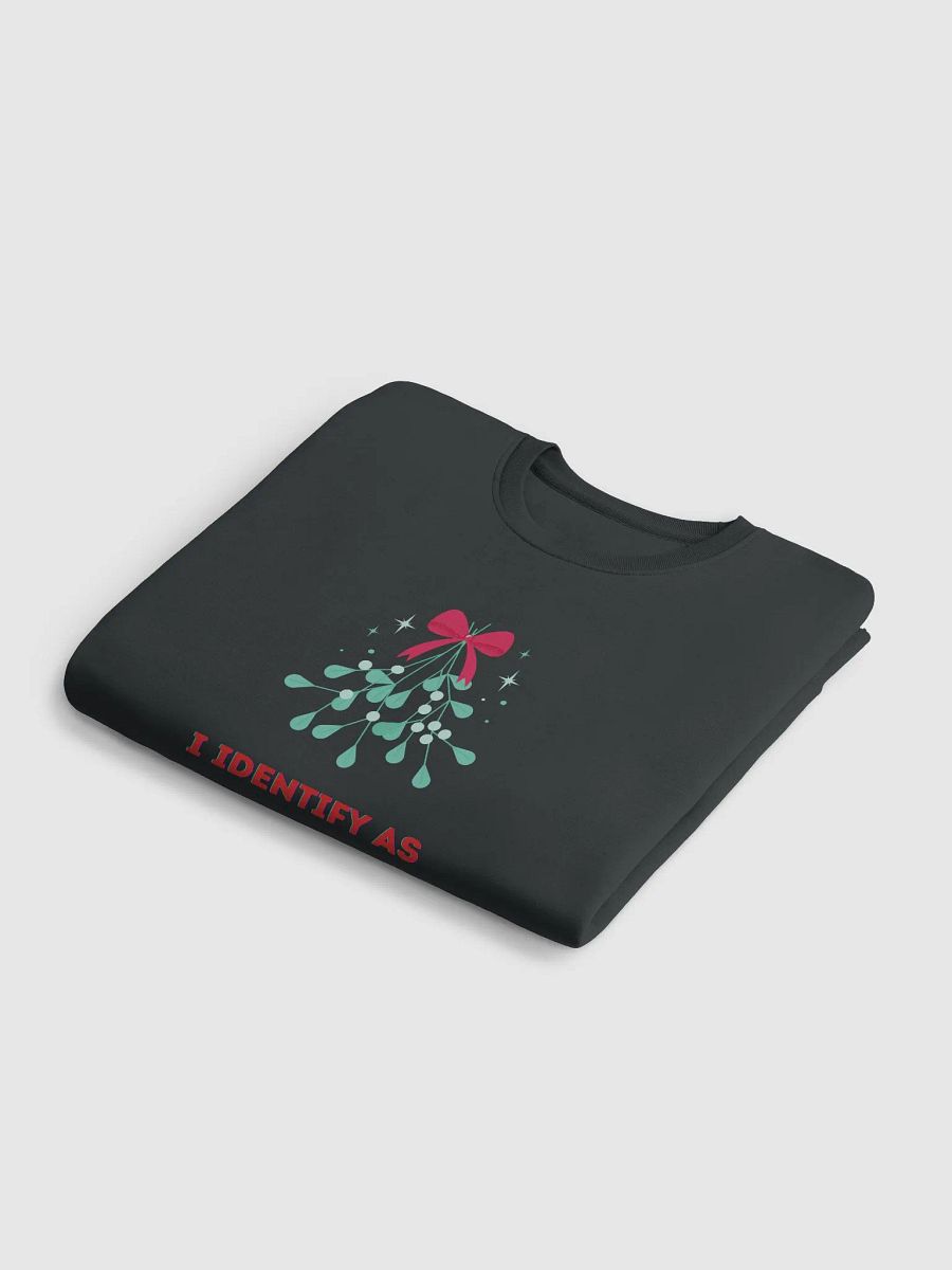 I Identify as Mistletoe Sweatshirt product image (6)