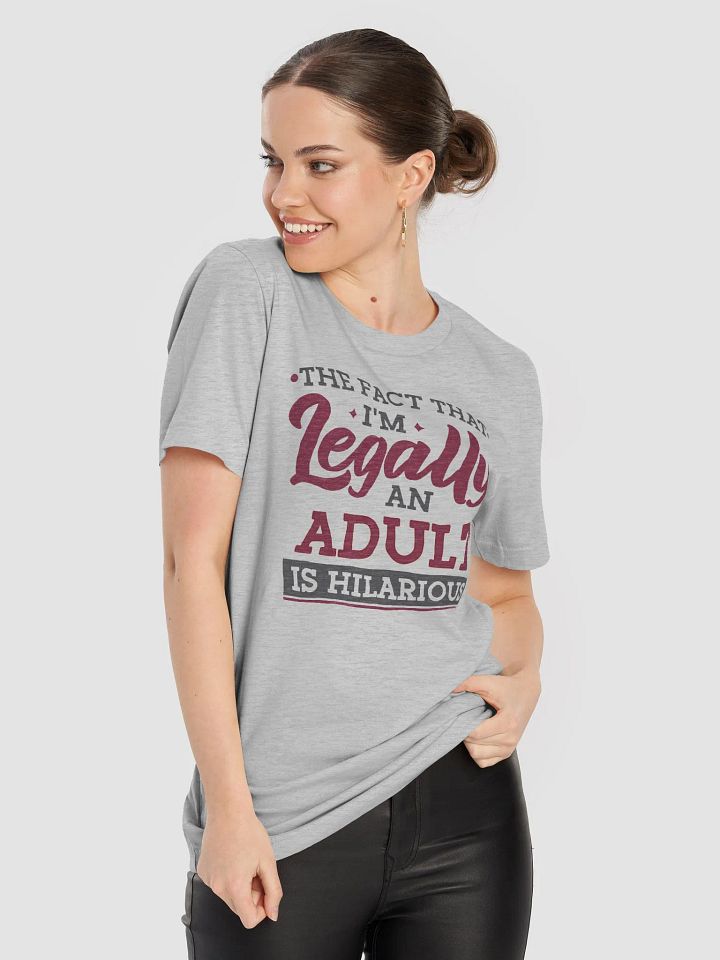 The Fact That I'm Legally an Adult Is Hilarious – Funny Shirt for Millennials and Gen Z About Adulthood product image (2)
