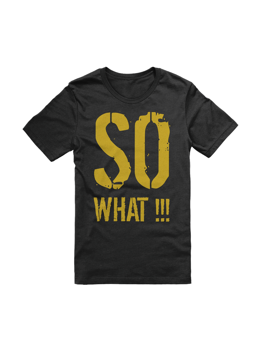 So What!!! T-shirt product image (1)