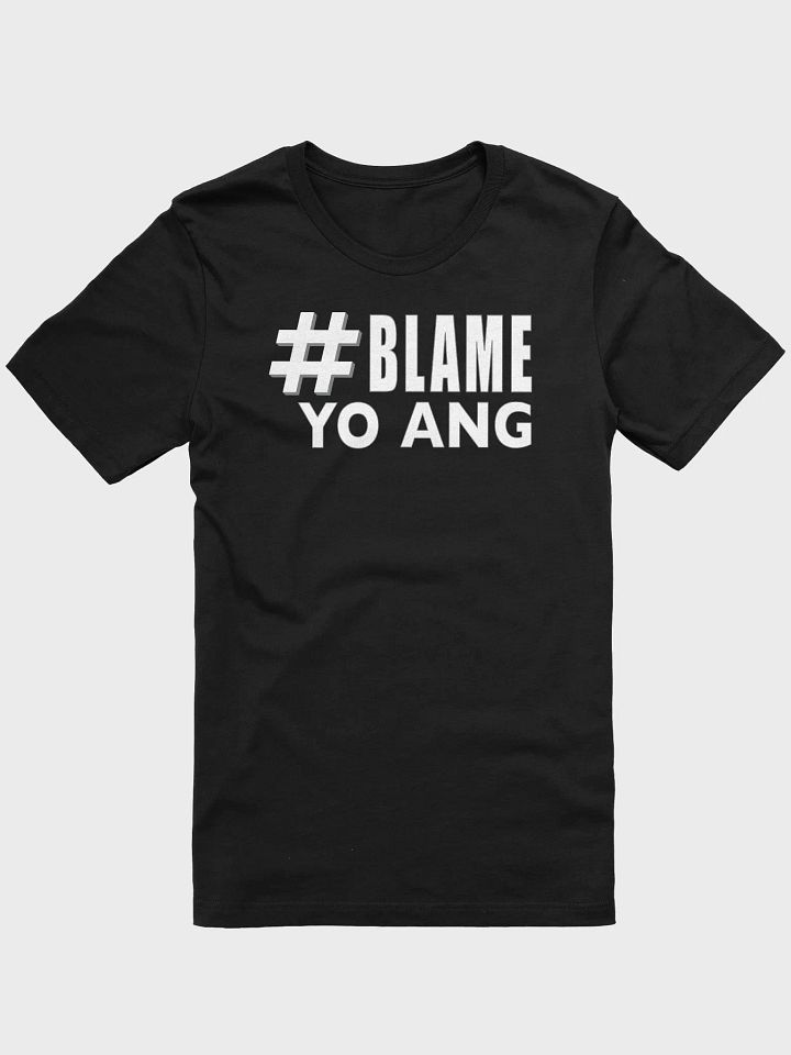 #Blame Yo Ang Tee • by Yo Ang product image (1)