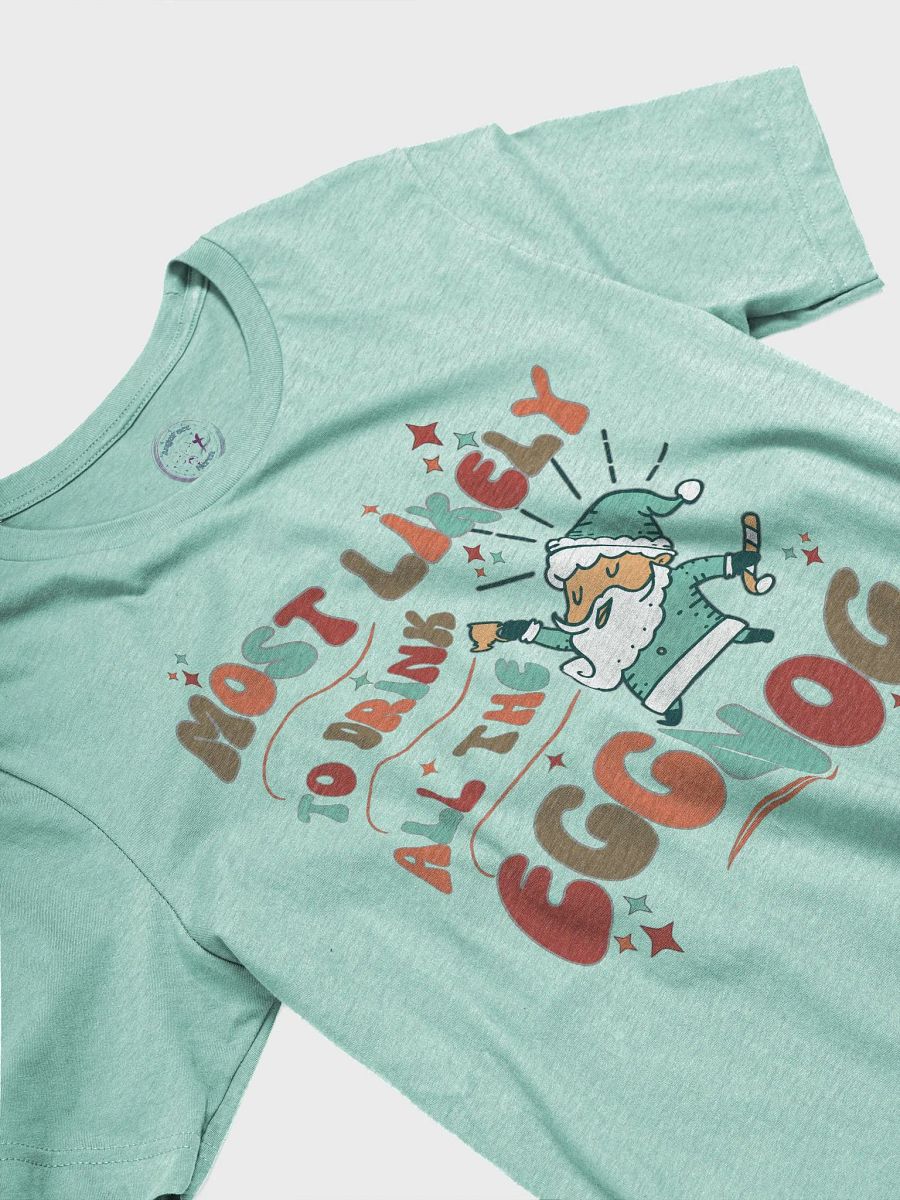 Most Likely to Drink All The Eggnog Holiday Tee product image (6)