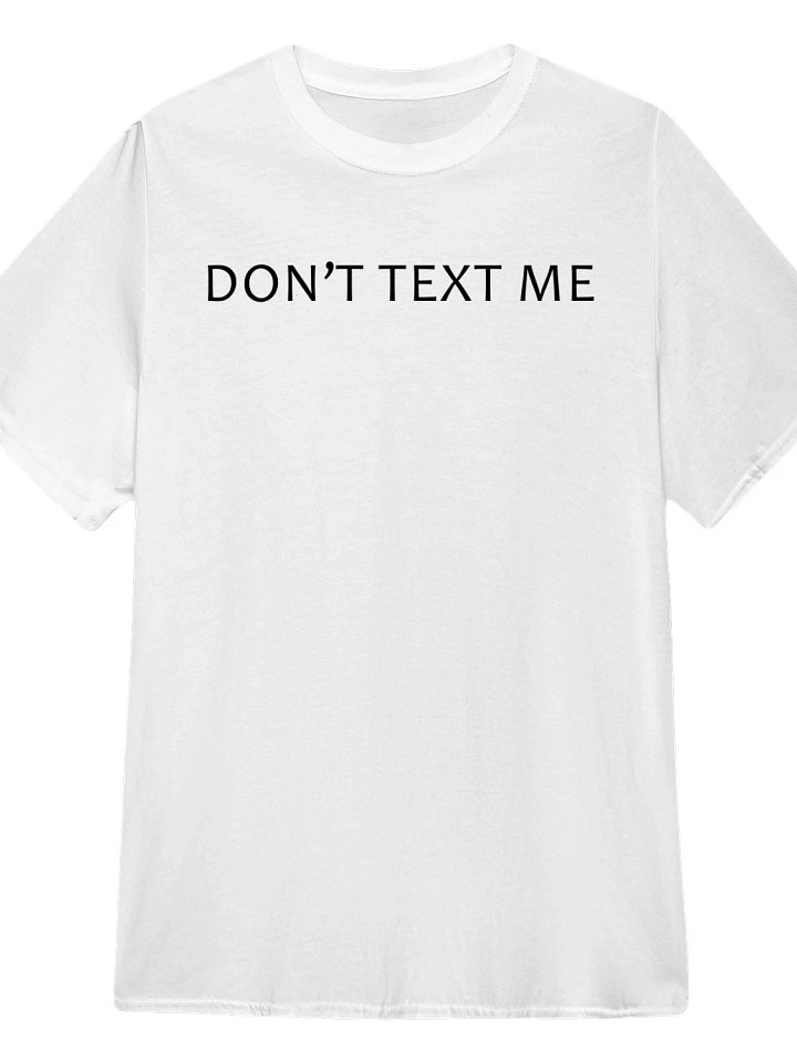 Don't Text Me T-Shirt product image (1)