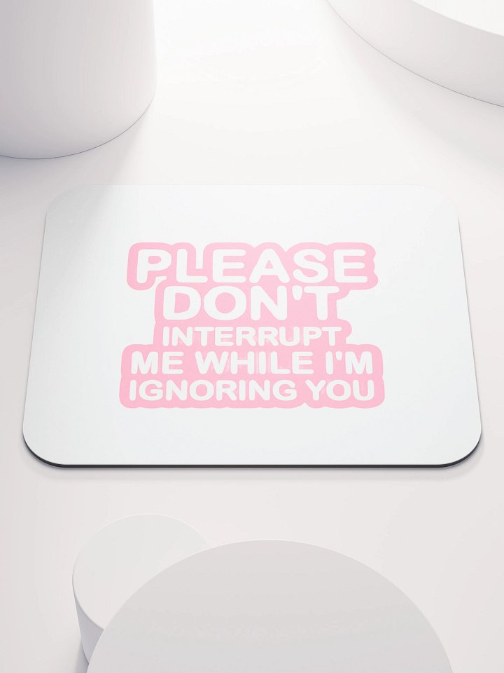 Don't Interrupt Me Mouse Pad product image (1)