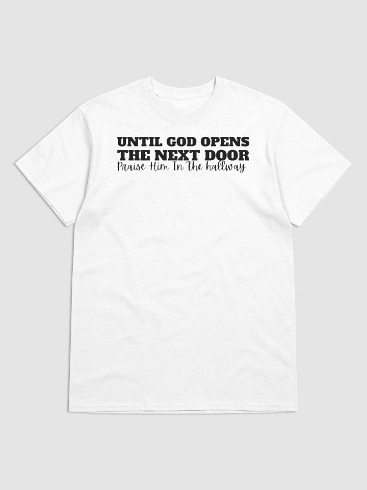 UNTIL GOD OPENS THE NEXT DOOR PRAISE HIM IN THE HALLWAY product image (1)