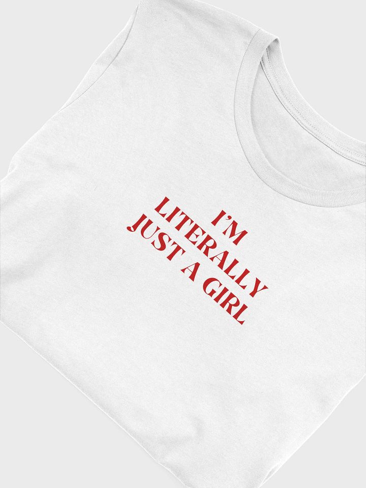 T-Shirt – I’M LITERALLY JUST A GIRL product image (1)
