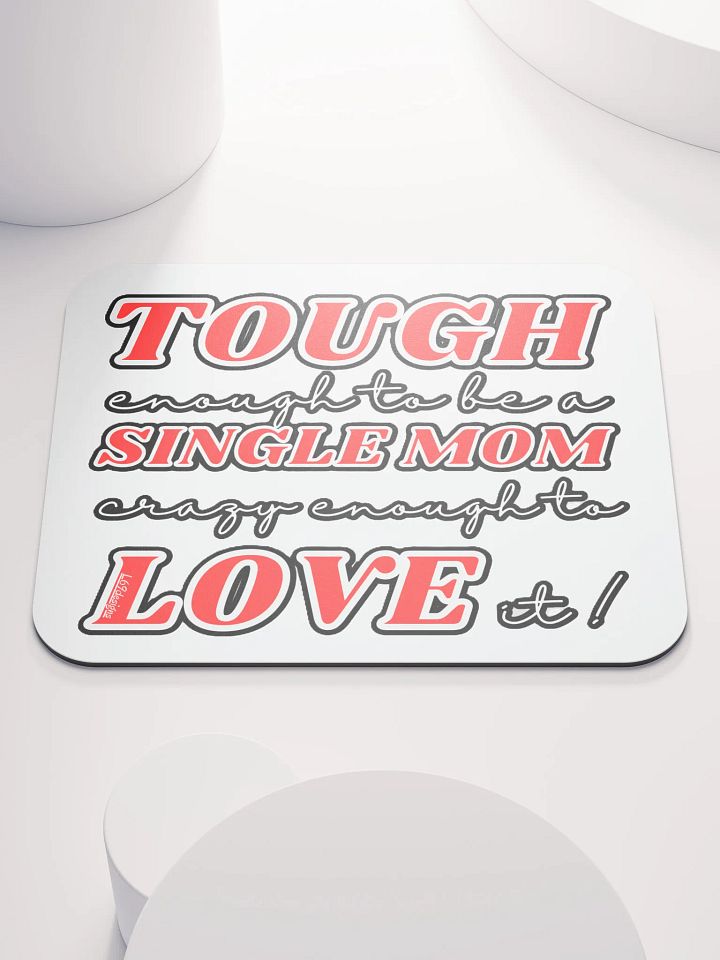 TOUGH ENOUGH TO BE A SINGLE MOM, CRAZY ENOUGH TO LOVE IT! product image (1)