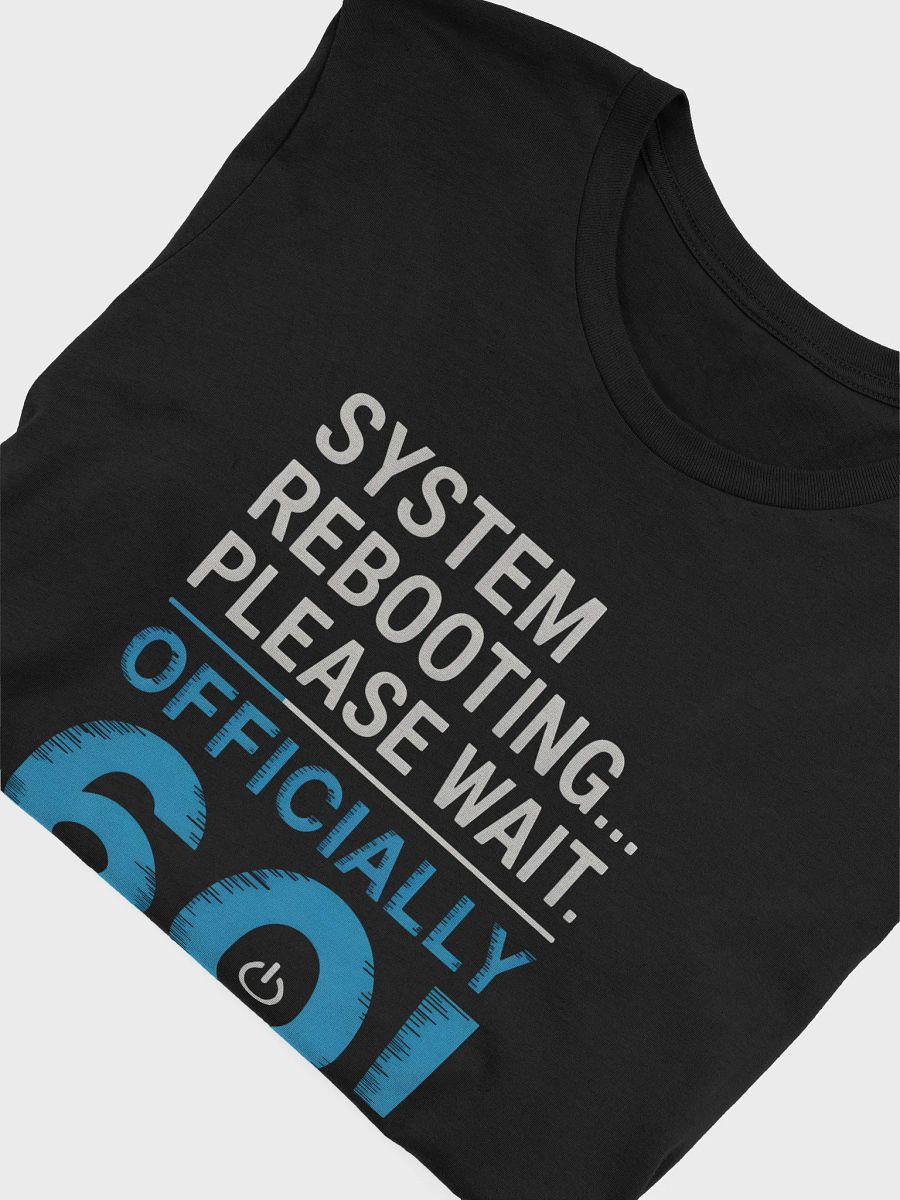 System Rebooting... Officially Sixty! T-Shirt | Funny 60th Birthday Tee product image (43)