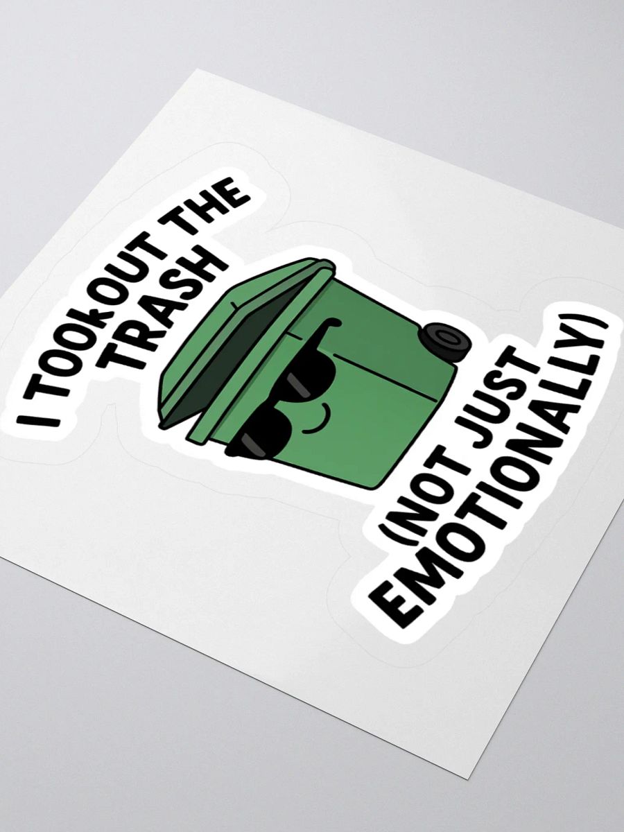 “I Took Out the Trash (Not Just Emotionally)” Sticker product image (10)