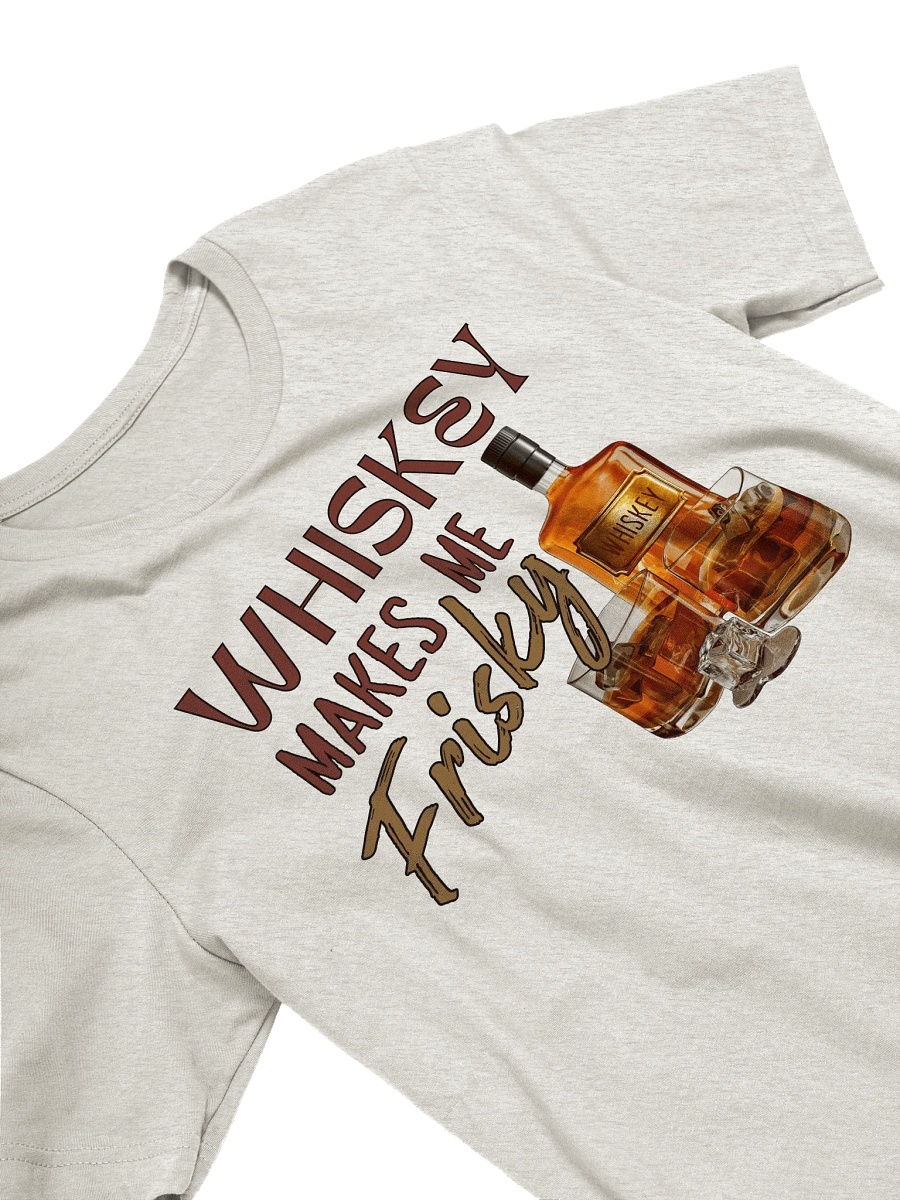 Whiskey Makes Me Frisky T-Shirt product image (3)