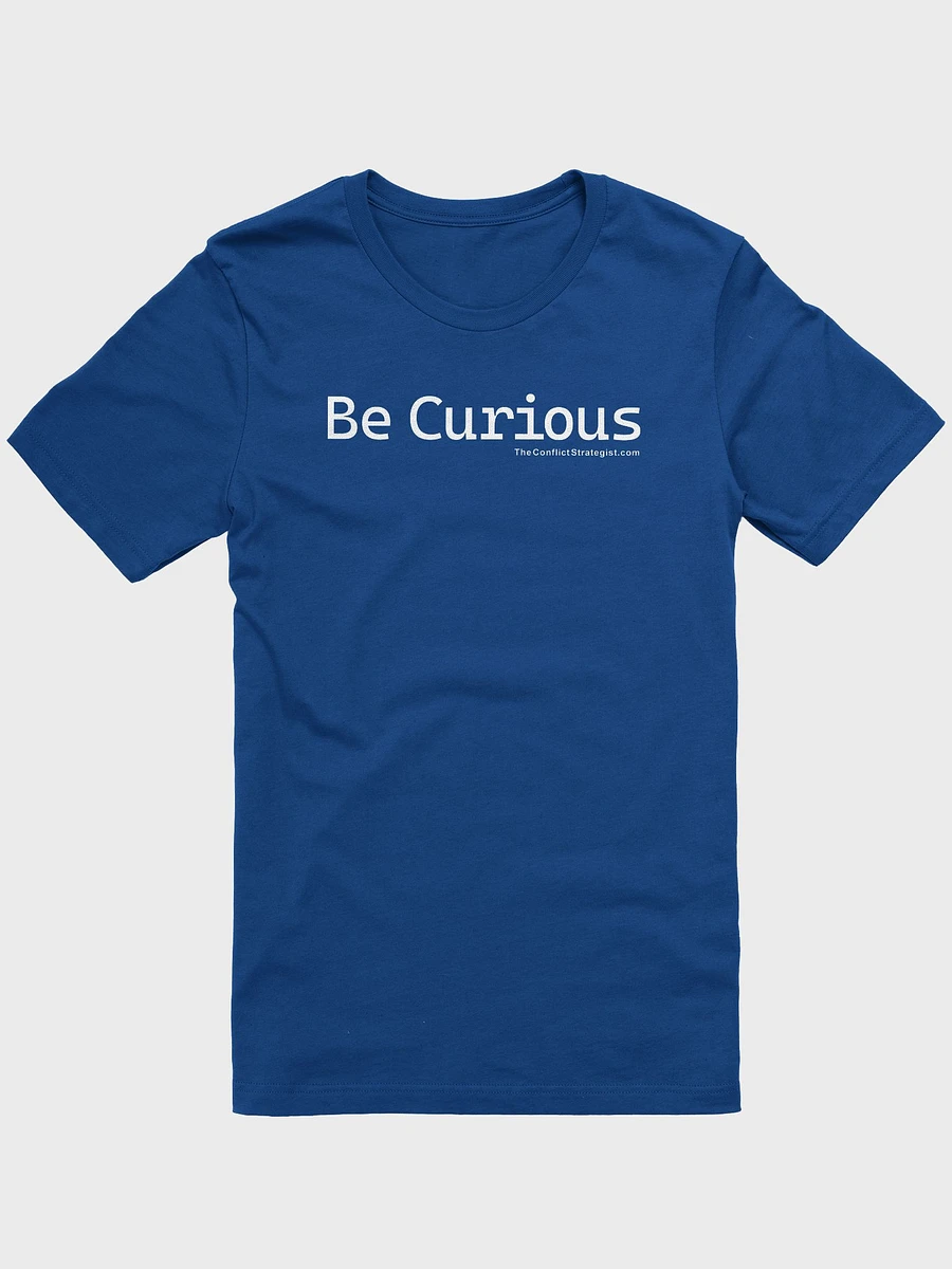 Be Curious - Unisex T Shirt - 8 colors product image (9)