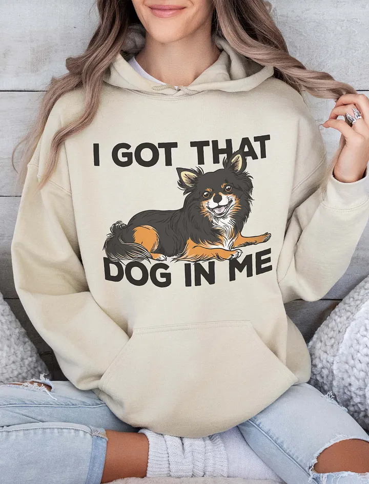 I Got That Dog in Me Hooded Sweatshirt of a Chihuahua(Longhaired-Tricolor) | Funny Hoodie for Chihuahua Paw-rents product image (18)