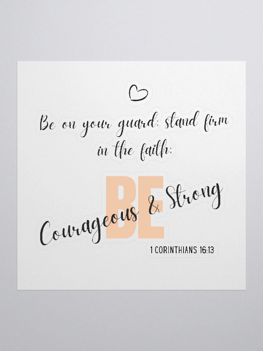 Be Courageous and Be Strong - 1 Corinthians 16:13 Sticker product image (1)