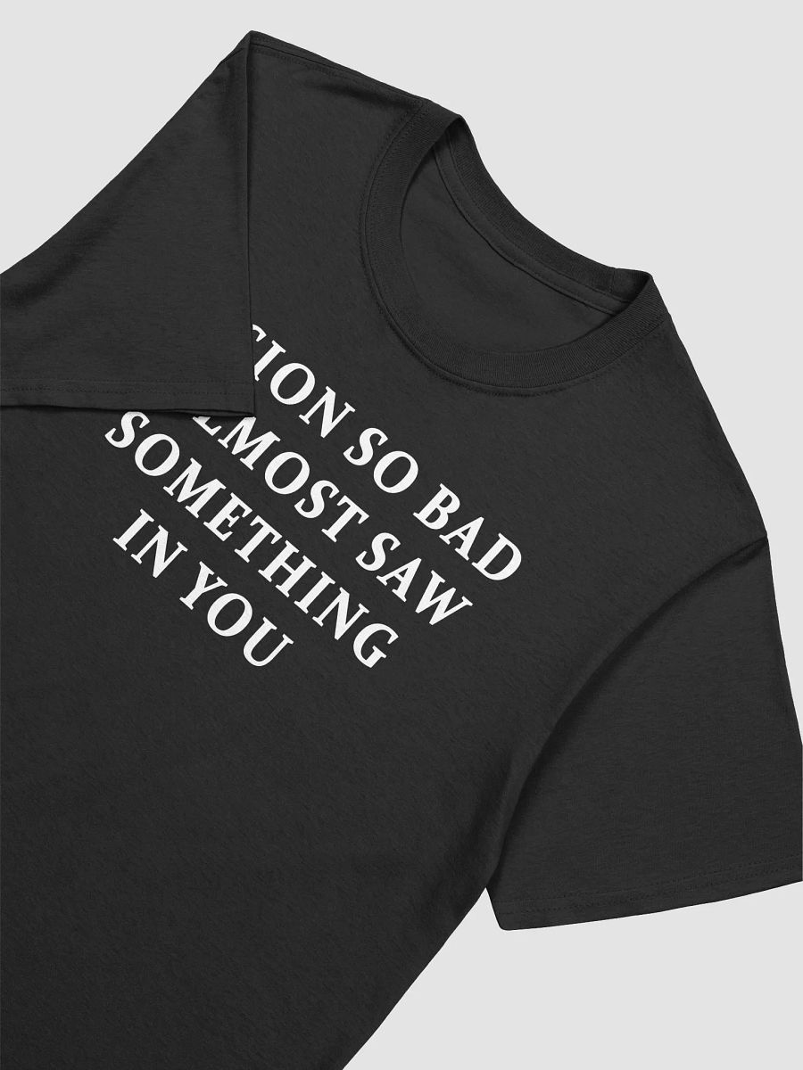 Vision So Bad I Almost Saw Something In You Shirt product image (3)