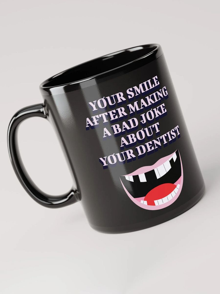 Your Smile After Making Dental Jokes Black Mug product image (12)