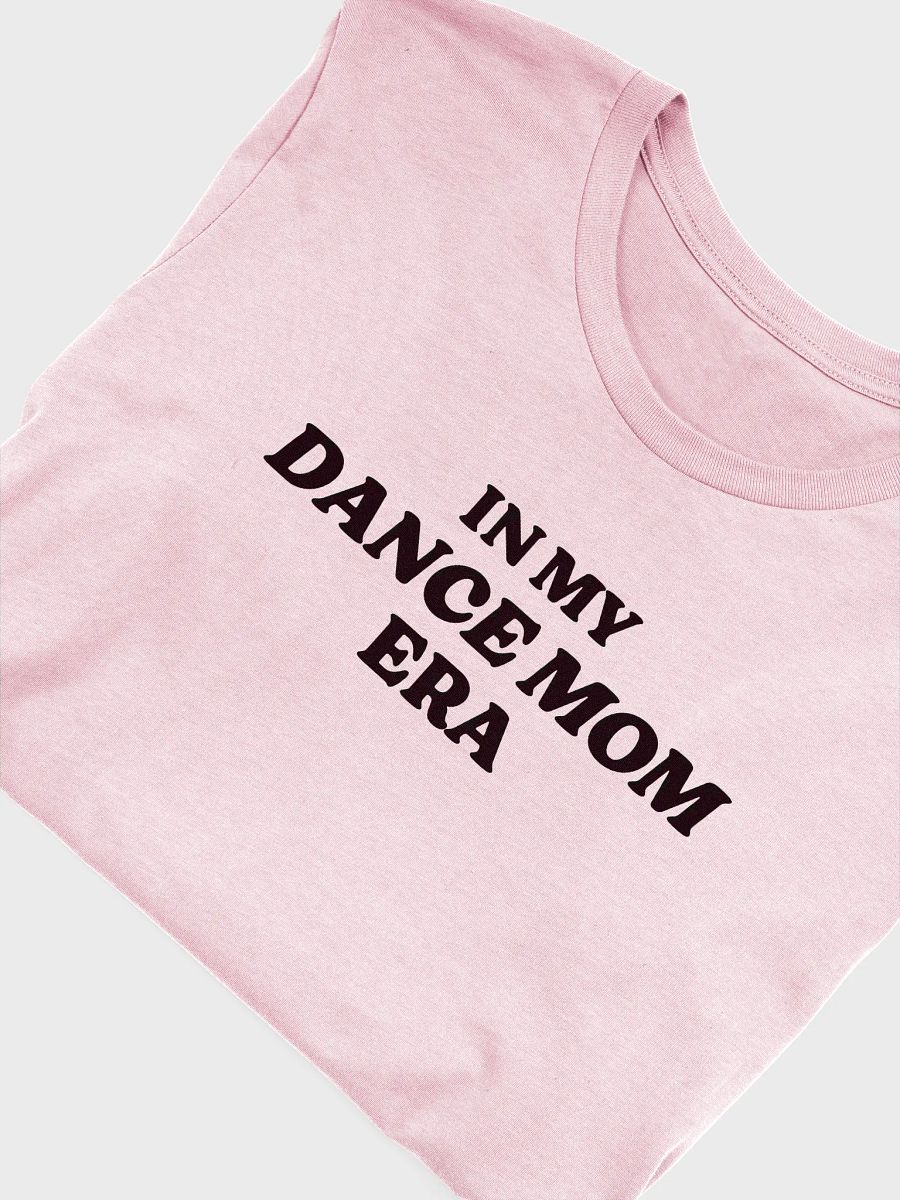 Unisex T-Shirt | Dance Mom Era | Multiple Colour Options with Black Text product image (10)