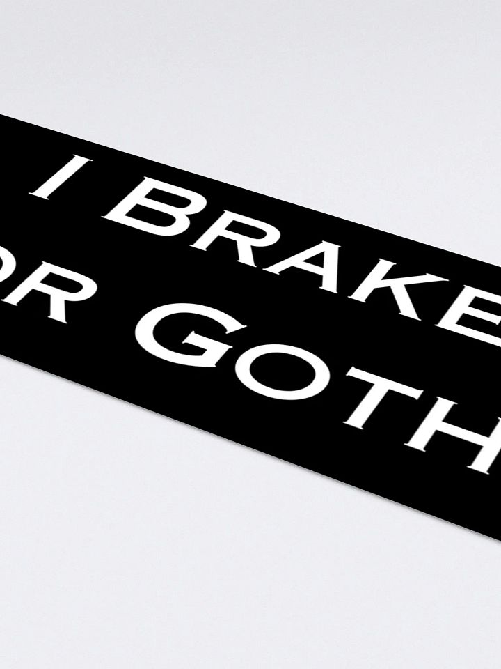 I Brake For Goths Bumper Sticker - Black product image (2)