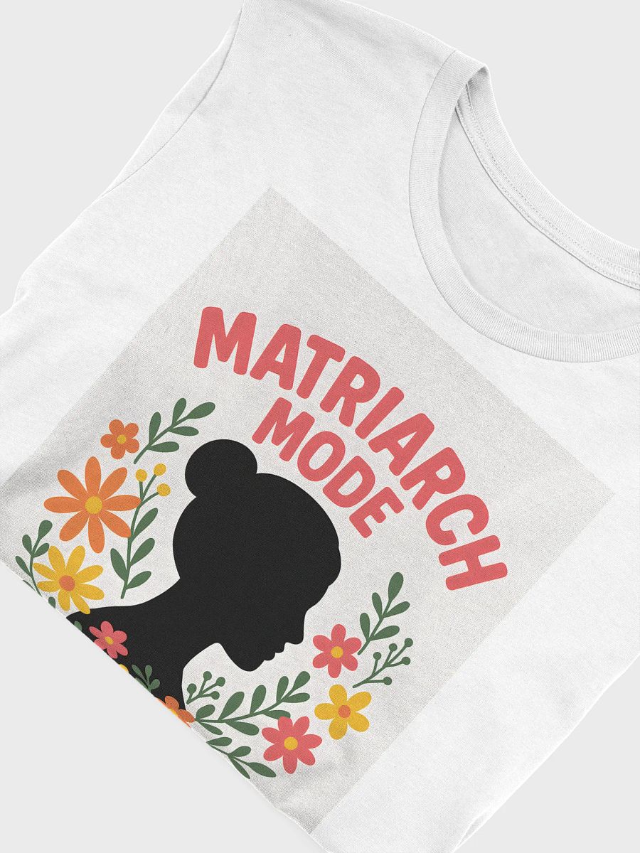Matriarch Mode Activated Tee product image (7)