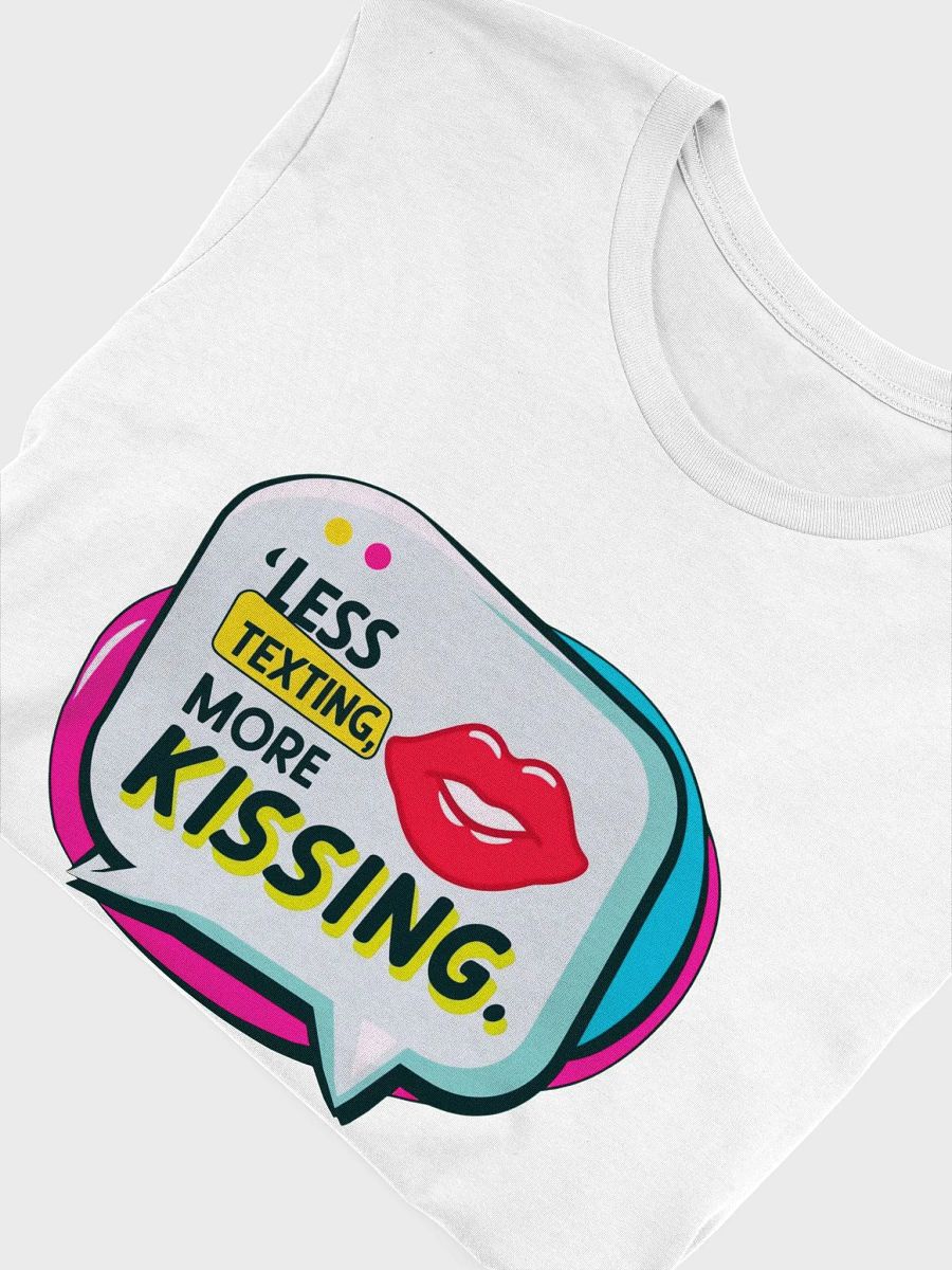 T-Shirt, Less Texting More Kissing Romantic Unisex Tee, Relationship Advice, Funny Couples Gift Idea, Love Quote Shirt, Dating Apparel product image (5)