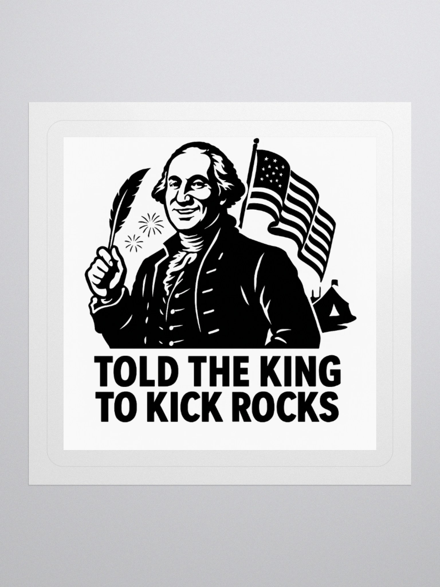 Told the King to Kick Rocks — Sticker product image (1)