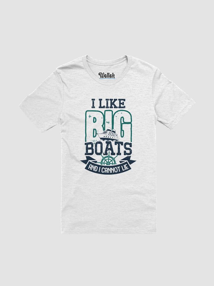 I Like Big Boats and I Cannot Lie – Funny Sailing T-Shirt for Boat Lovers product image (1)