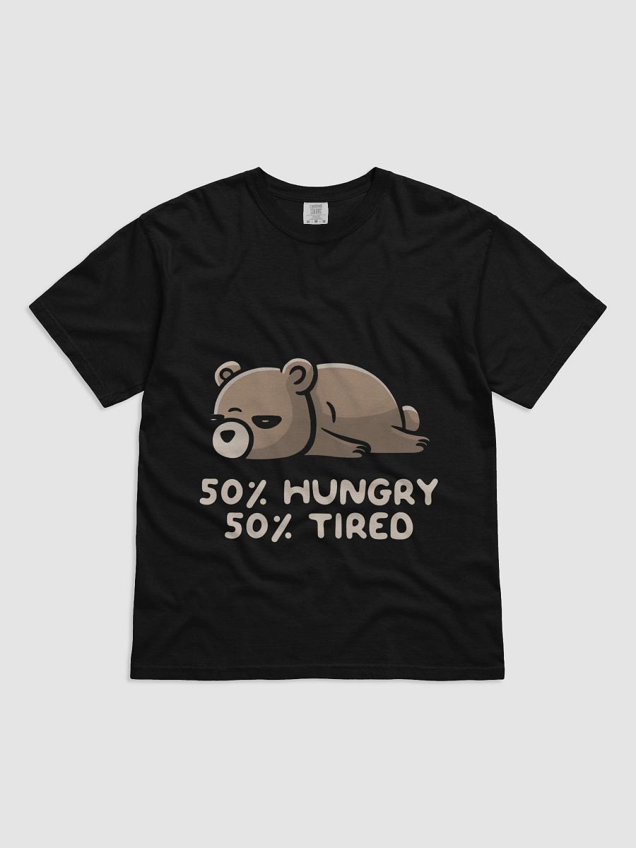 50% Hungry 50% Tired Bear T-Shirt product image (1)