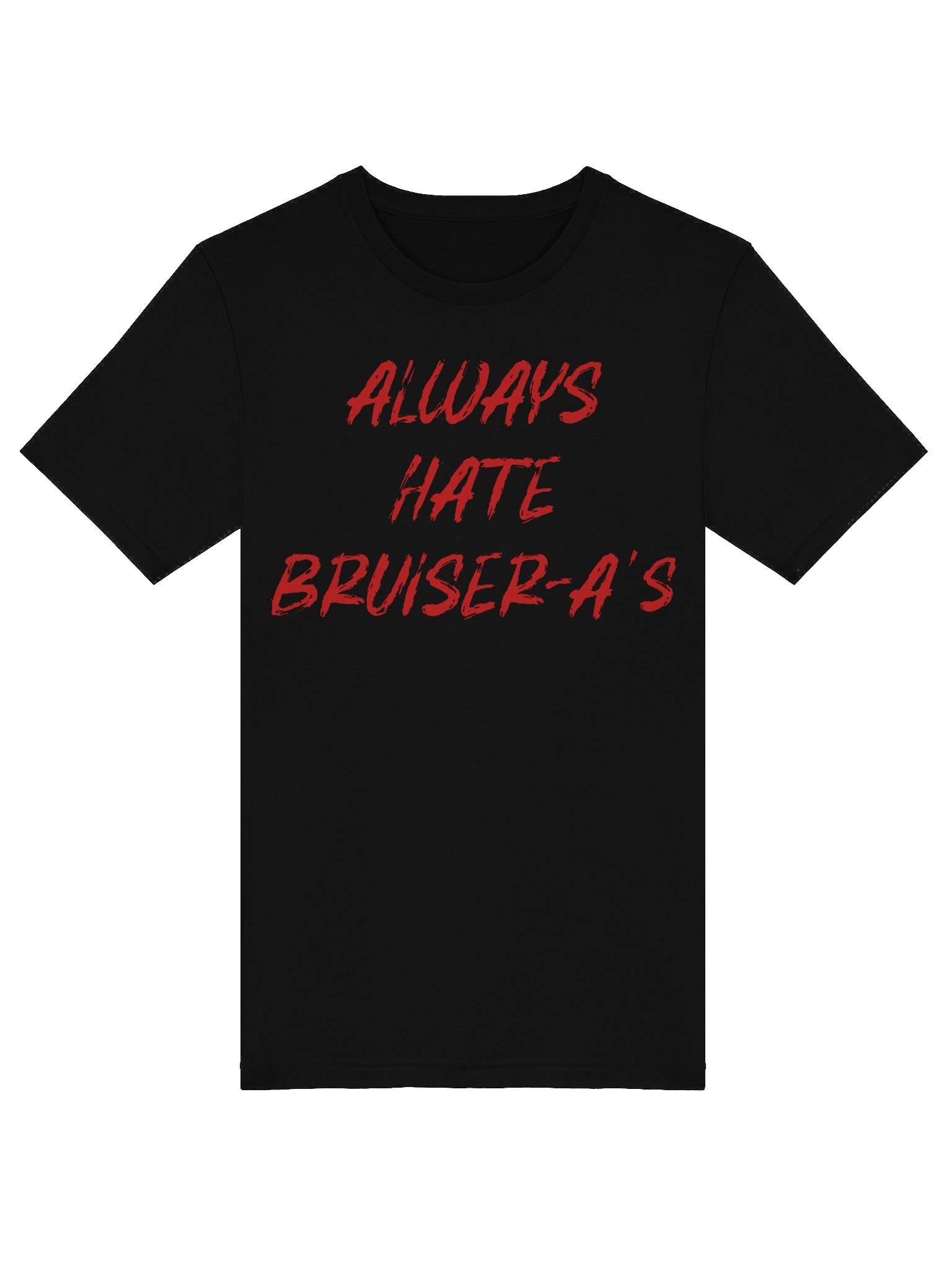 The "Always Hate Bruiser-a's" Tee product image (3)