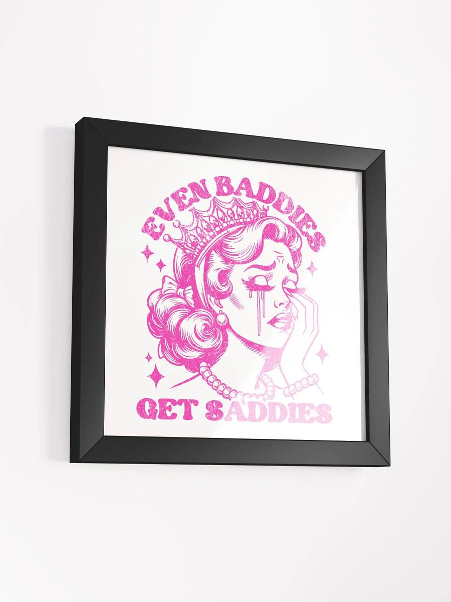 'Even Baddies Get Saddies' Framed Poster product image (63)
