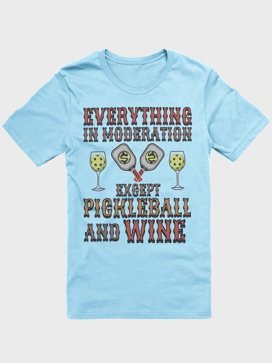 Everything In Moderation Except Pickleball And Wine Vibes T-Shirt product image (19)