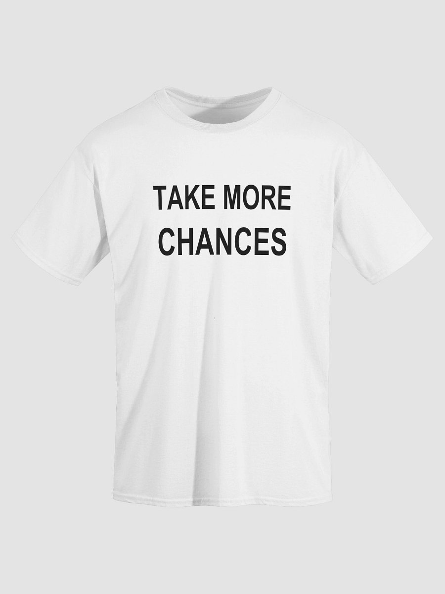 TAKE MORE CHANCES T-Shirt product image (1)