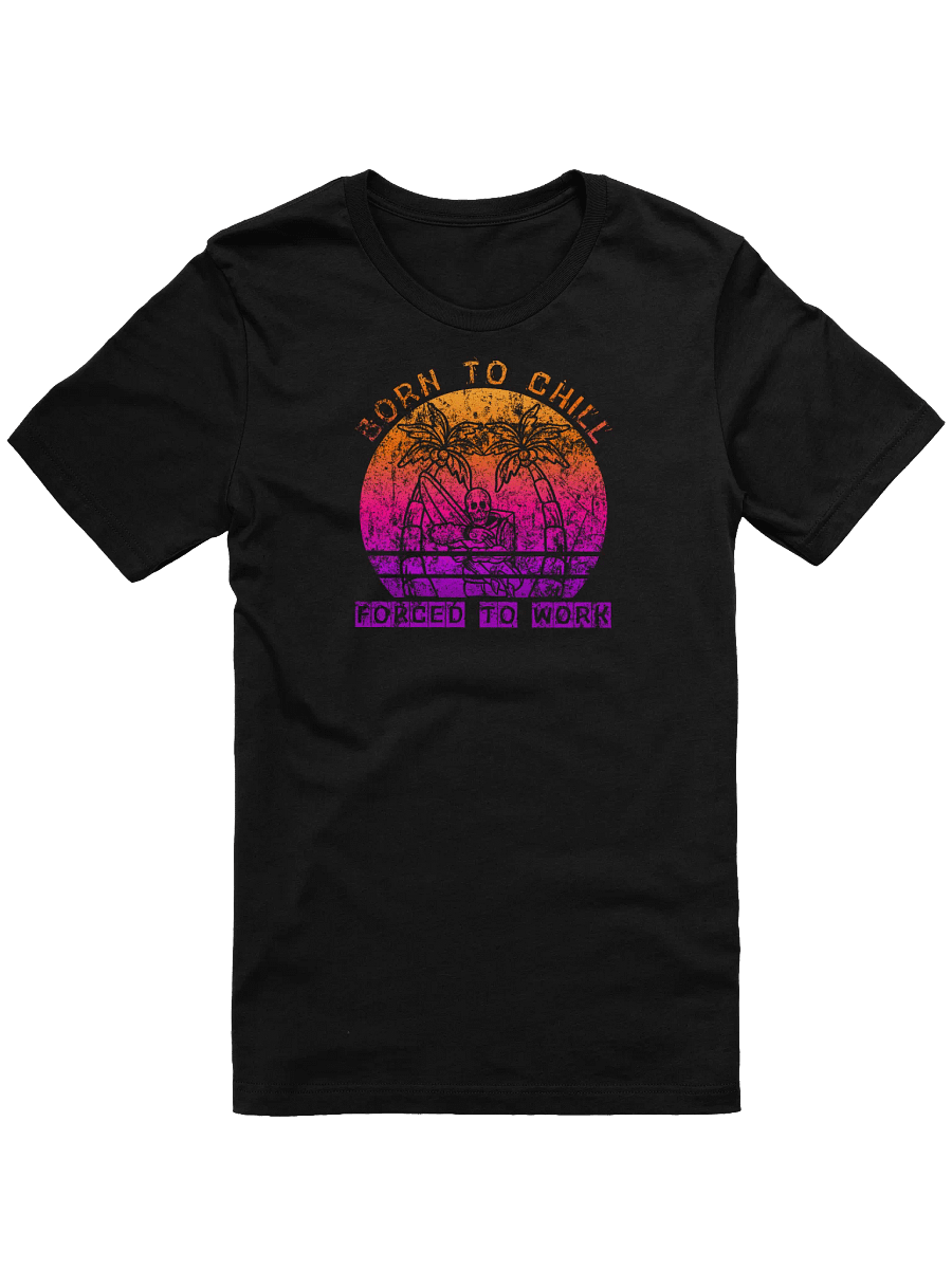 Born to Chill Forced to Work Funny T-Shirt - Skeleton Beach Vacation Humor Graphic Tee product image (1)