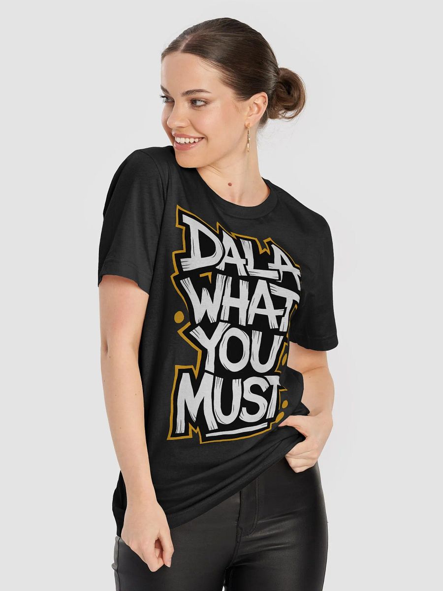 “Dala What You Must” Street-Style Cape Flats T-Shirt product image (8)