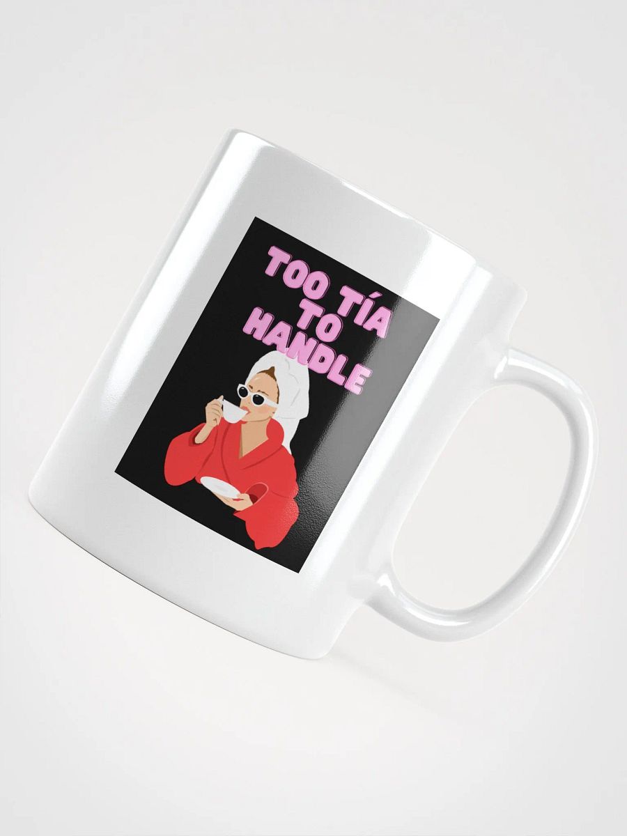 THE TIAS MUGS 4U - “Too Tía to handle.” product image (10)