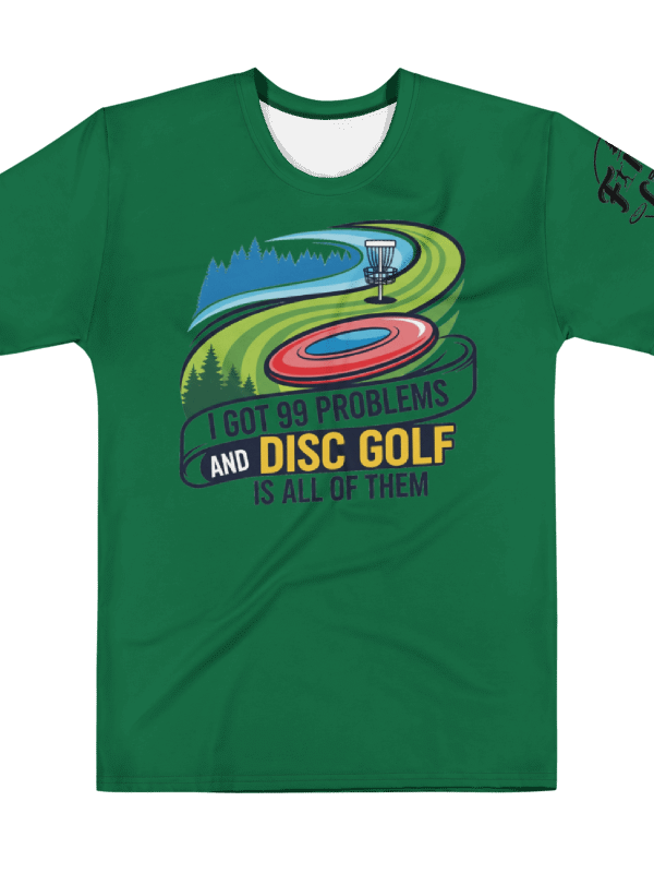 Fancy Lads Men's Green T-Shirt "I Got 99 Problems And Disc Golf Is All Of Them" product image (1)