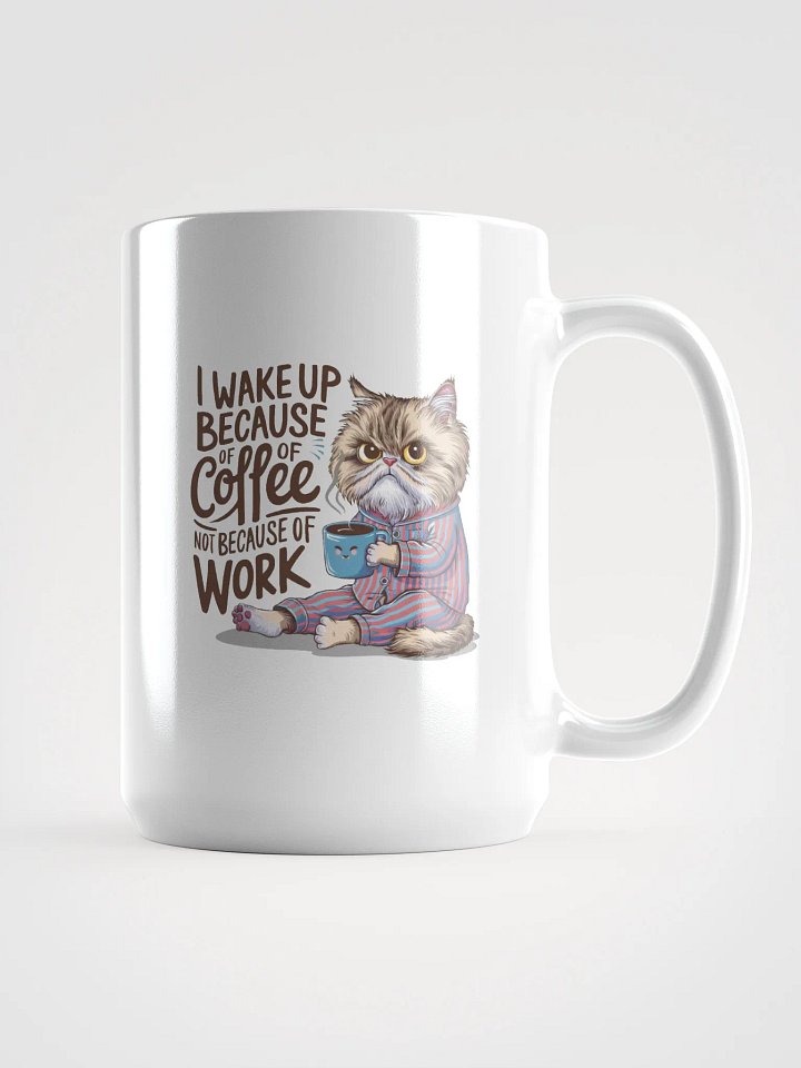 I wake Up Because - Mug product image (1)