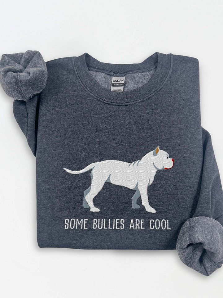Some Bullies Are Cool Sweatshirt (Embroidered) of an American Bully(White) product image (1)