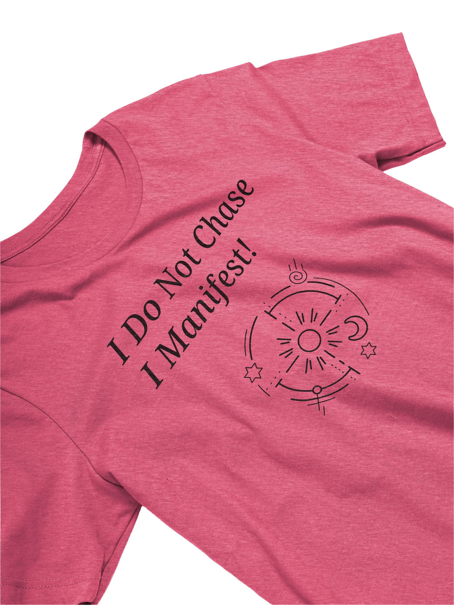 I do not chase I manifest product image (23)
