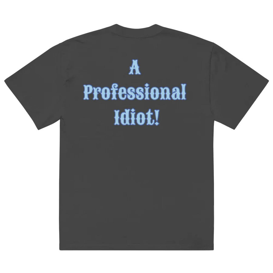 Professional Idiot Oversized T-Shirt product image (4)