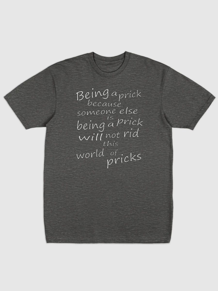 Stop Being A Prick - White Lettering - Cotton Heritage Men's Premium Heavyweight Tee product image (2)