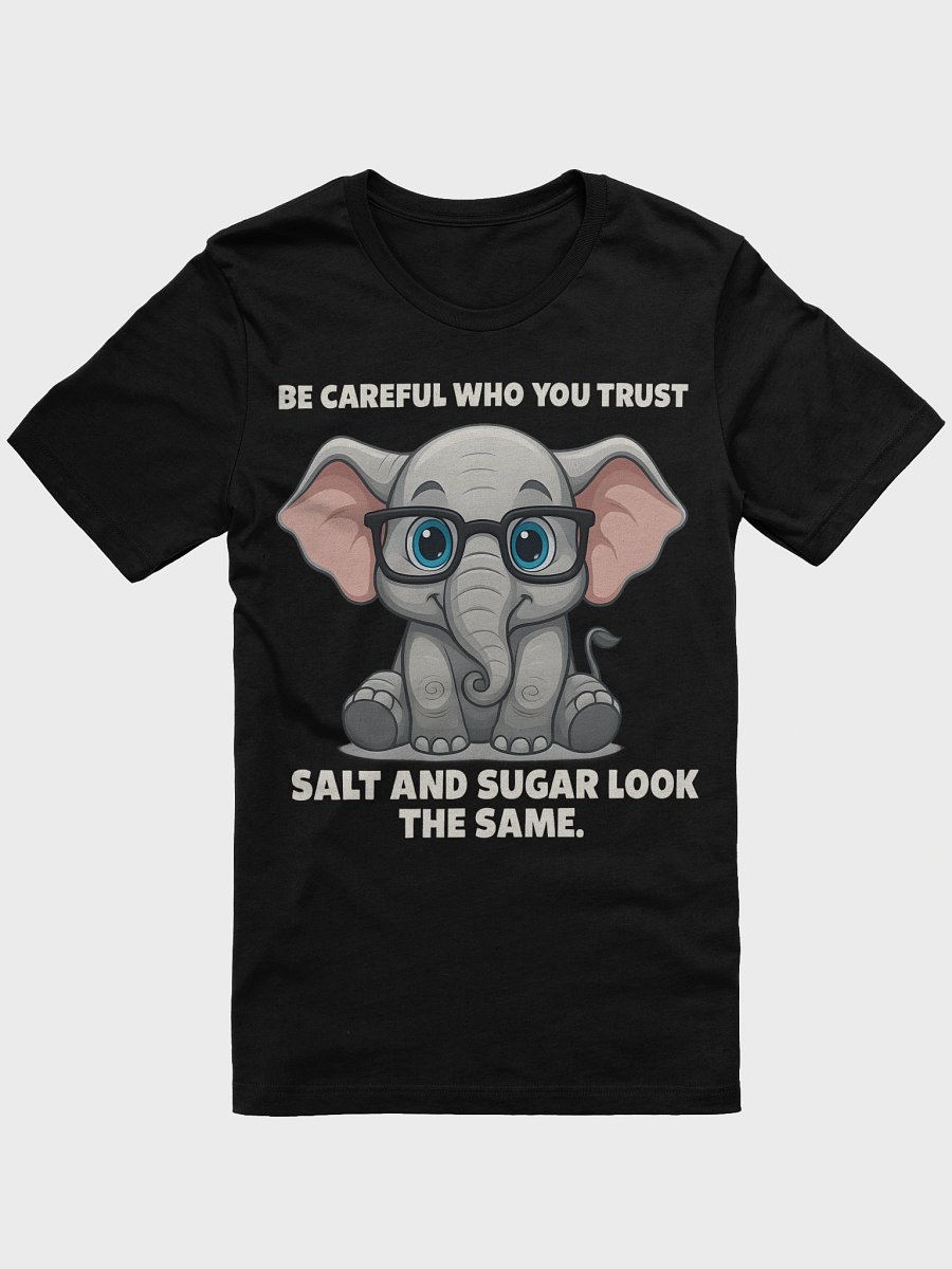 Be Careful Who You Trust – Cute Elephant product image (1)